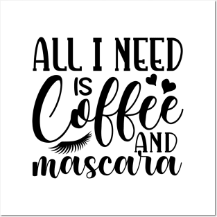 All i need is coffee and mascara Posters and Art